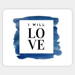 I Will Love - Mother Teresa Quote Sticker